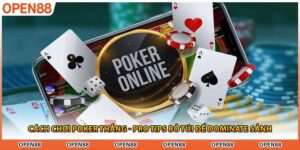 Cách Chơi Poker Thắng - Pro Tips Bỏ Túi Để Dominate Sảnh