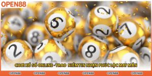 Chơi Xổ Số Online - Trao Niềm Tin Nhận Phúc Lộc May Mắn